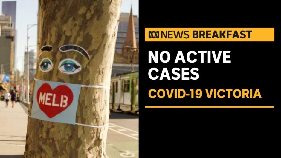 Victoria has no active cases of coronavirus for the first time since February | ABC News