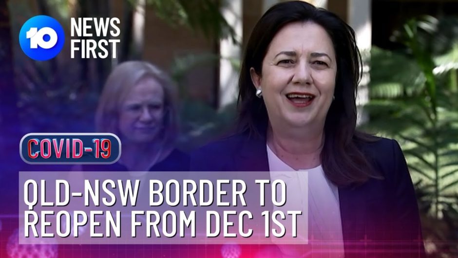 COVID-19: QLD-NSW Border To Reopen | 10 News First