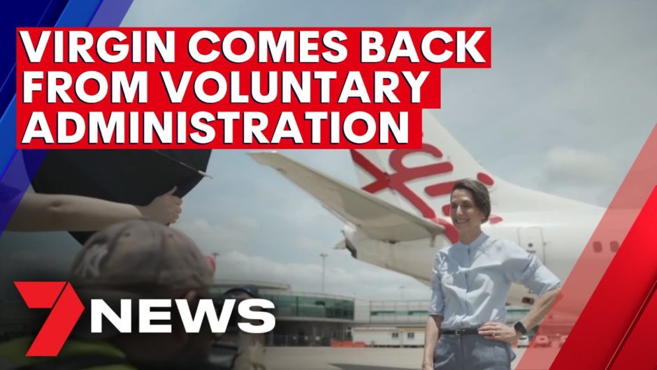 Virgin first major Australian airline to come back from voluntary administration | 7NEWS
