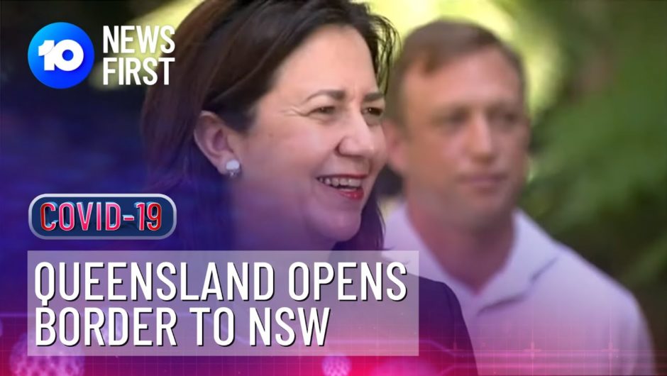 Queensland Lifts Border To NSW | 10 News First