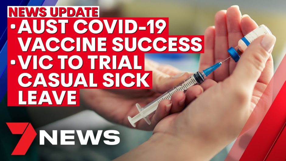 7NEWS Update – November 24: Australian COVID-19 vaccine success; casual sick leave trial | 7NEWS