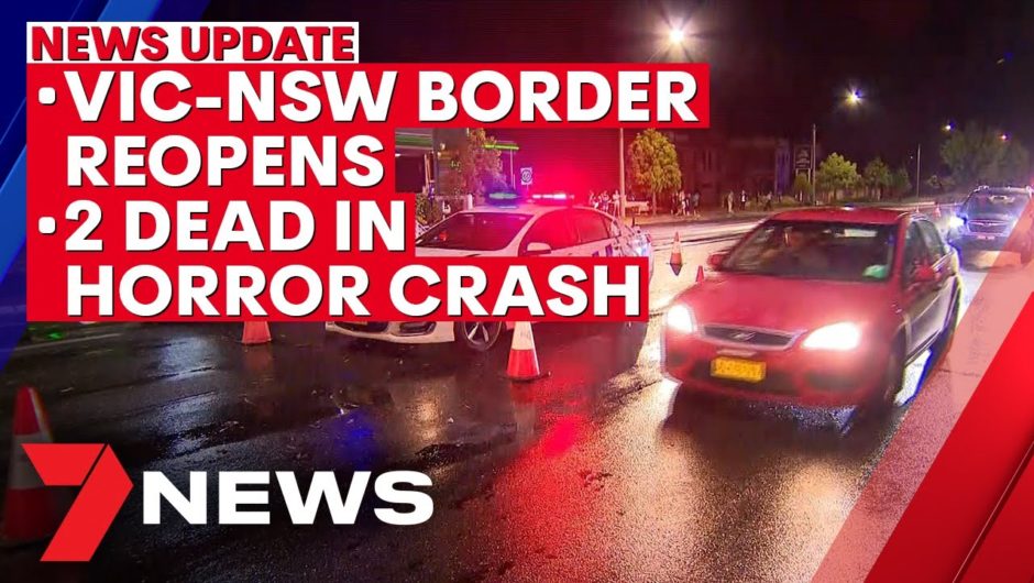 7NEWS Update – November 23: VIC-NSW border reopens; two children dead in horror crash | 7NEWS