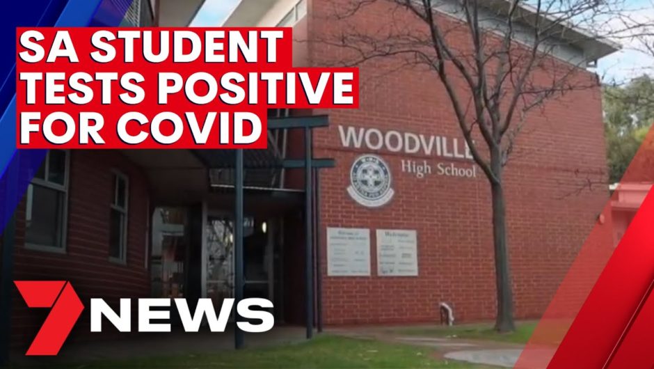 SA COVID fears grow as Woodville High School student tests positive | 7NEWS