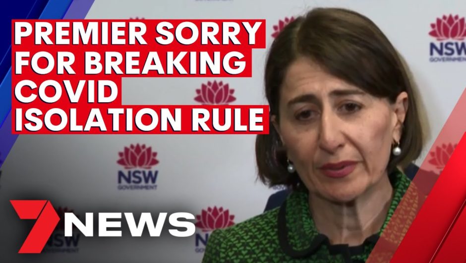 NSW premier apologises for breaking self-isolation rules while awaiting a COVID test result | 7NEWS