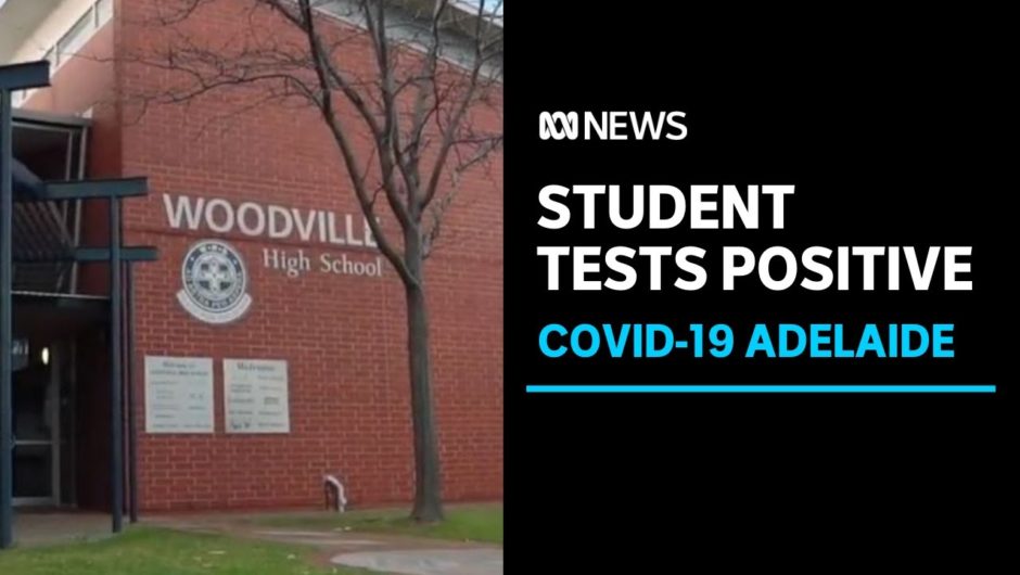 School student tests positive to coronavirus in Adelaide | ABC News