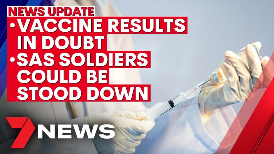 7NEWS Update – November 27: Oxford COVID-19 trial dealt a blow; SAS soldiers could be sacked | 7NEWS