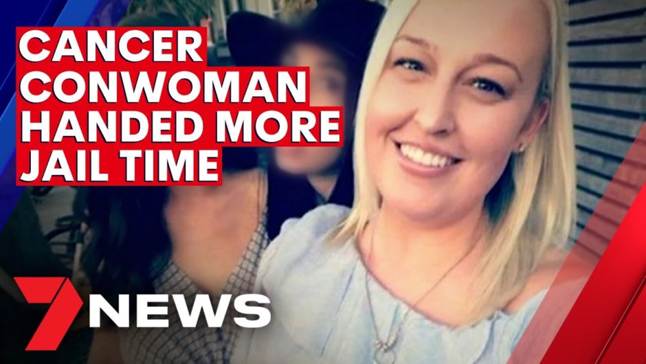 Cancer conwoman handed more jail time | 7NEWS