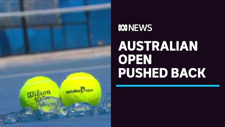 Australian Open tennis looks set to be pushed back three weeks | ABC News