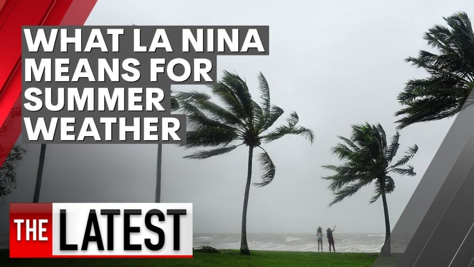 What La Niña means for Australia's summer weather | 7NEWS