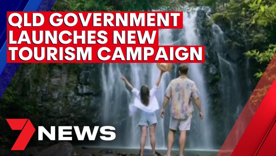 Queensland Government launches new tourism campaign | 7NEWS