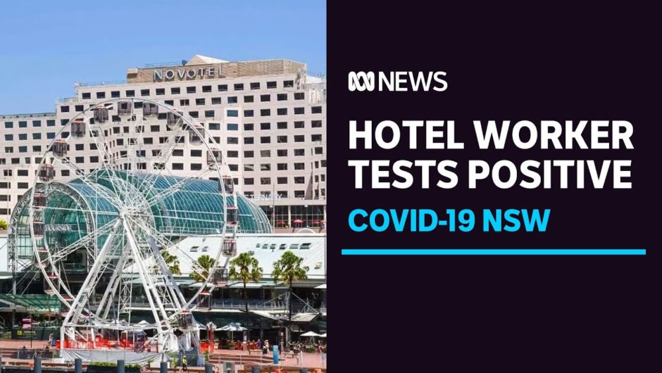 NSW hotel worker tests positive for COVID-19 ending the state's month-long streak | ABC News