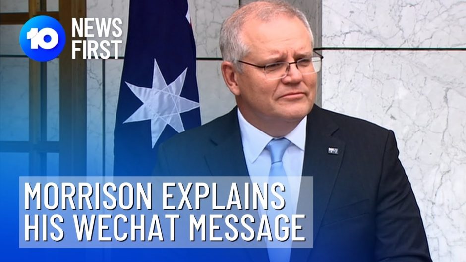 Scott Morrison Clarifies His WeChat Message To Chinese Australians | 10 News First