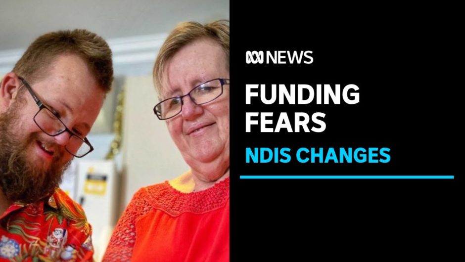 People with disability fought hard for NDIS funding, now many fear it is about to change | ABC News