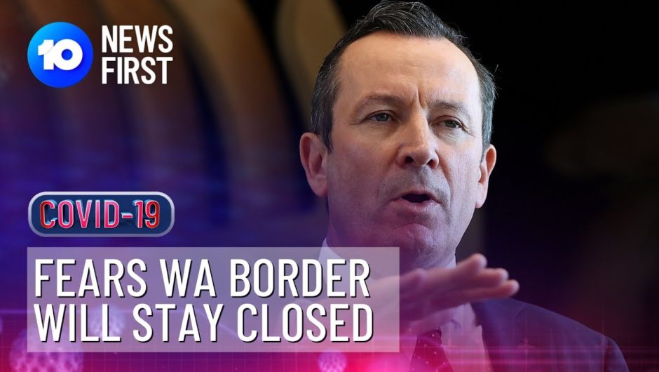 Coronavirus Border Closure Fears | 10 News First