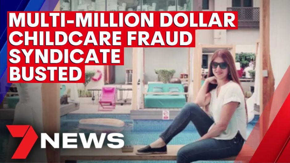 Multi-million dollar childcare fraud syndicate busted | 7NEWS
