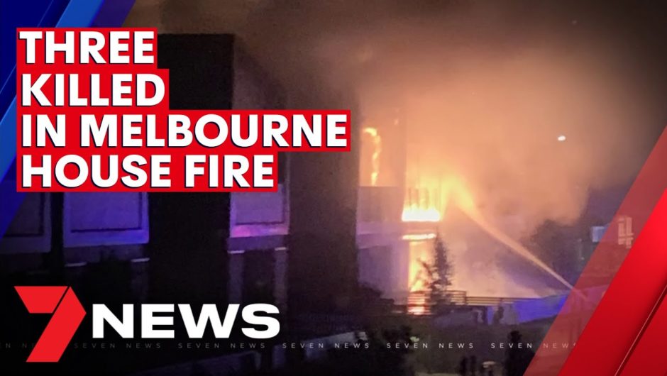 Toddler among three killed in Melbourne house fire | 7NEWS