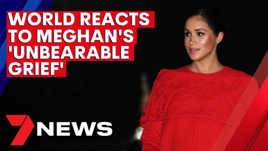 Meghan Markle praised for speaking about 'unbearable grief' of miscarriage | 7NEWS