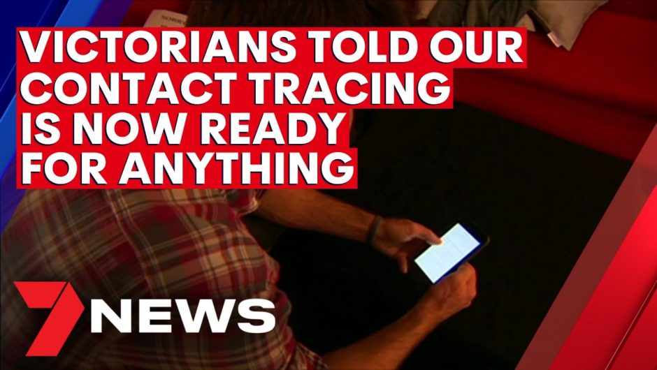 Victorians reassured our contact tracing system is ready for anything | 7NEWS