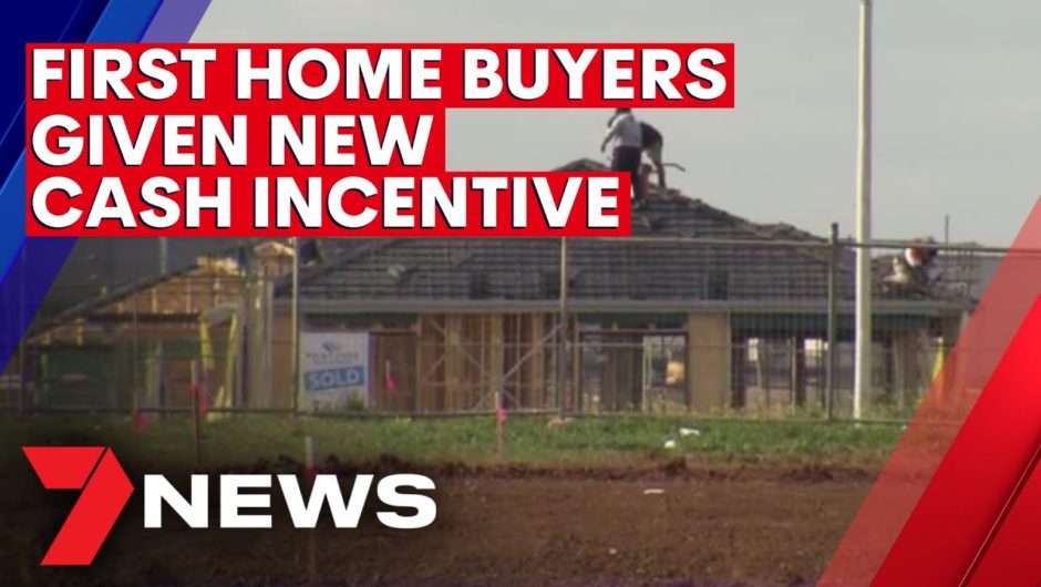 First home buyers given another cash incentive to get into property market | 7NEWS