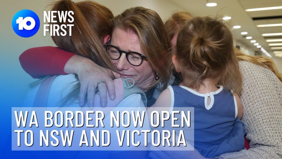 WA Border Now Open To NSW And Victoria | 10 News First