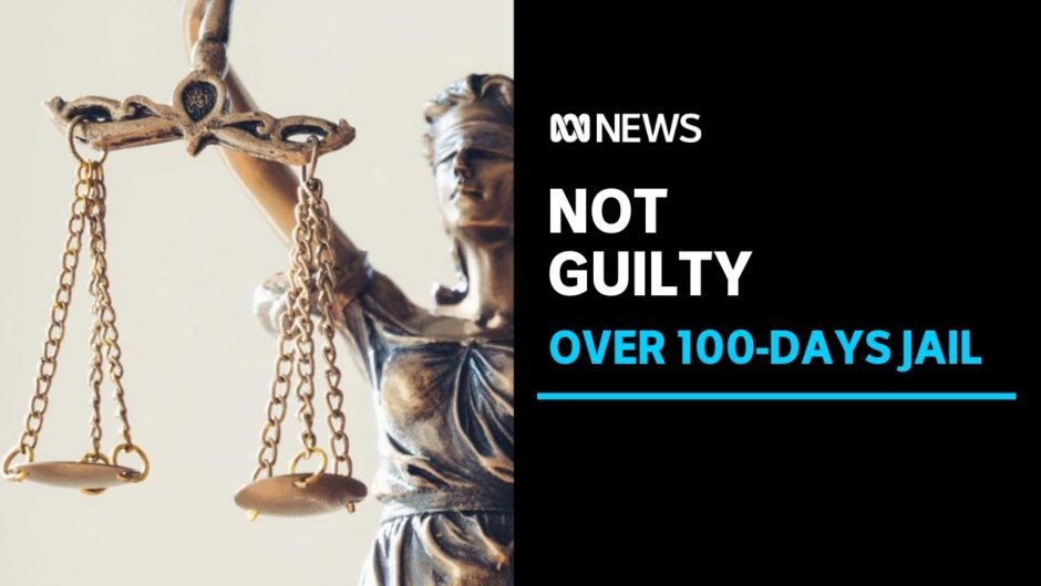 More than a hundred days in prison but not guilty | ABC News