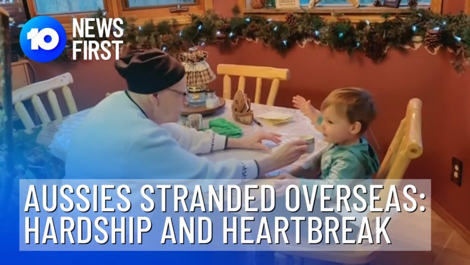 Australians Stranded Overseas: Heartbreak As Flights Are Cancelled | 10 News First