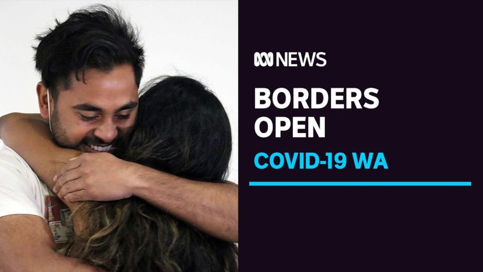 Families reunite after WA border opens | ABC News