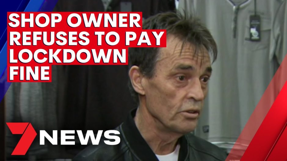Melbourne shop keeper taking a stand against COVID fines| 7NEWS
