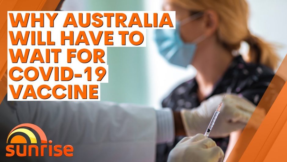 COVID-19: Why Australia will have to wait for the vaccine | 7NEWS