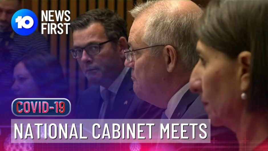 National Cabinet Meets For The First Time In Person | 10 News First
