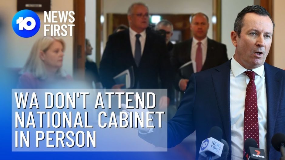 WA Premier Not Attending National Cabinet In Person | 10 News First