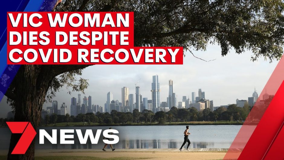 COVID-19: VIC woman dies of 'complications' despite recovery, 31 days of no cases | 7NEWS