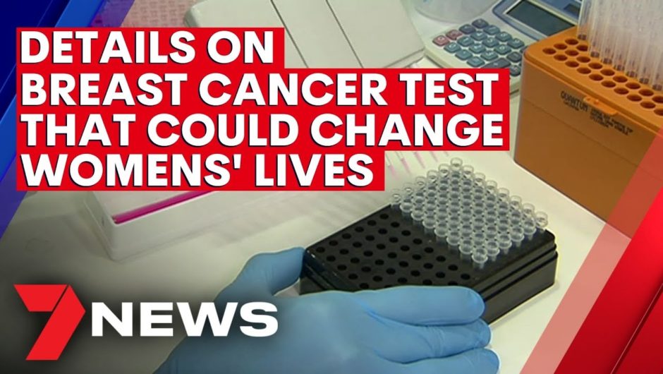 Details on breast cancer test that could change lives | 7NEWS