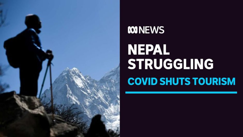Nepal struggling as COVID-19 shuts down tourism and keeps Mount Everest climbers away | ABC News
