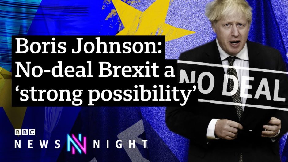 Brexit: Will the UK leave without a trade deal? – BBC Newsnight