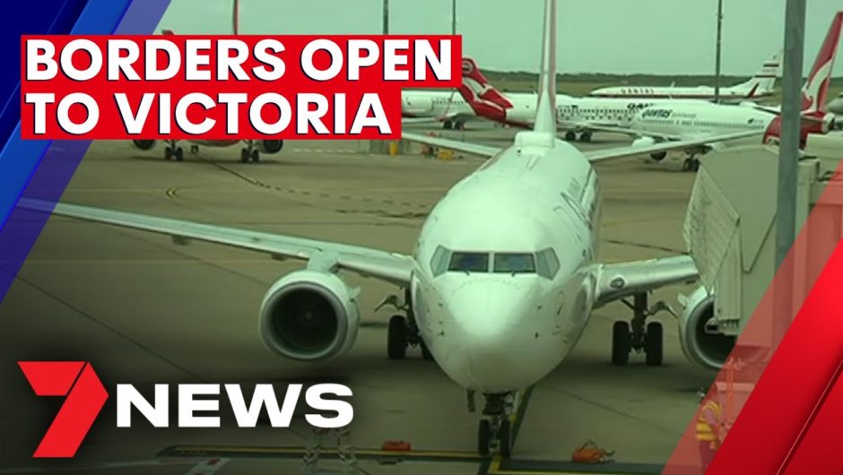 Borders open to Victoria | 7NEWS