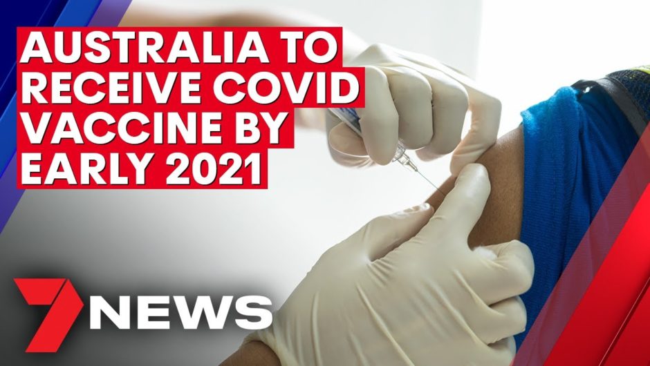 COVID-19 vaccine to be distributed in Australia by March 2021 | 7NEWS