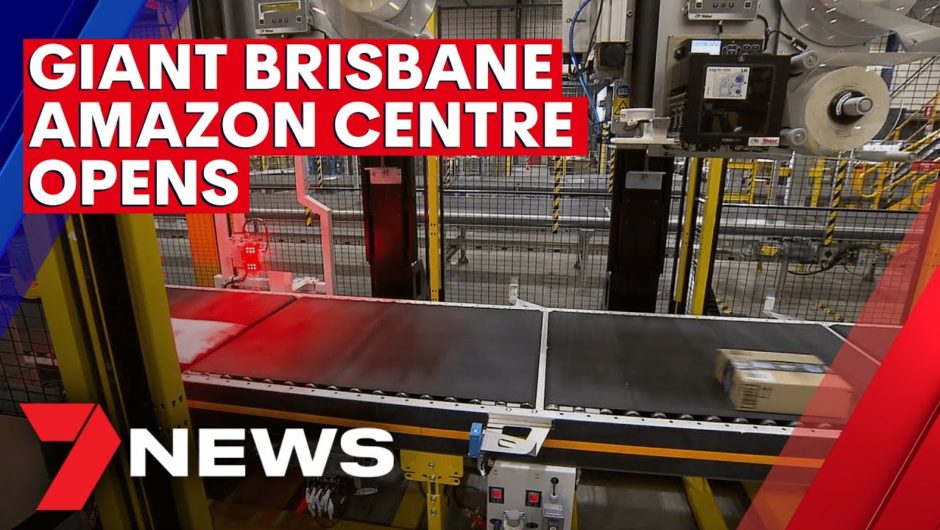 Distribution centre for Amazon opens in Brisbane  | 7NEWS