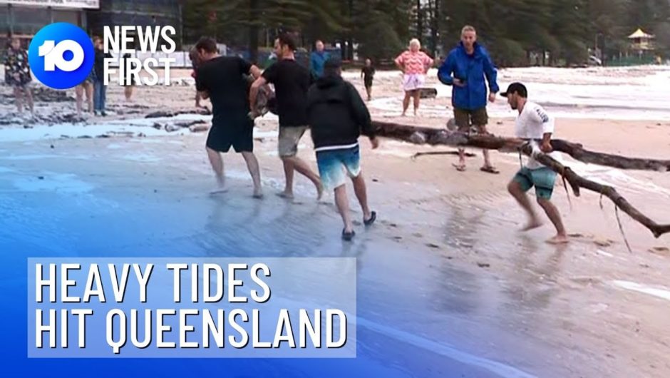 Heavy Tides Hit Queensland | 10 News First
