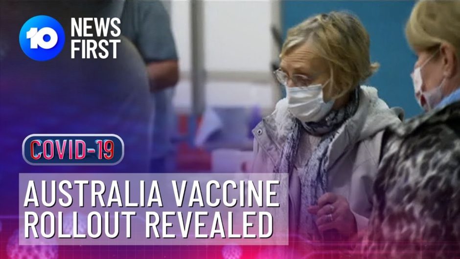 Australia's COVID-19 Vaccine Rollout Revealed | 10 News First