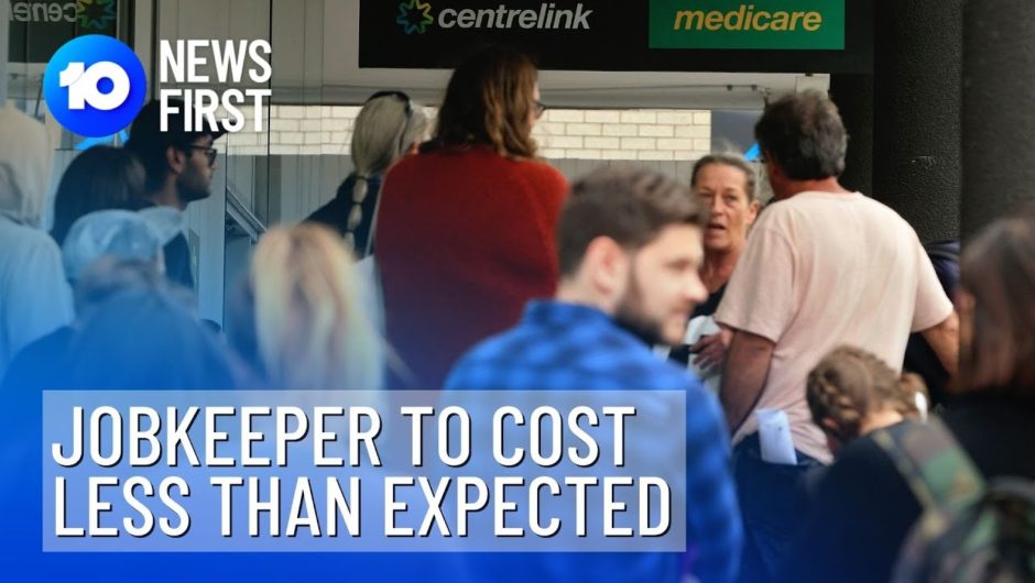 JobKeeper $11B Less Than Expected Budget | 10 News First