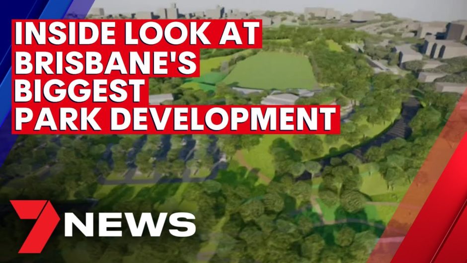 An inside look at Brisbane’s largest park development in 50 years | 7NEWS