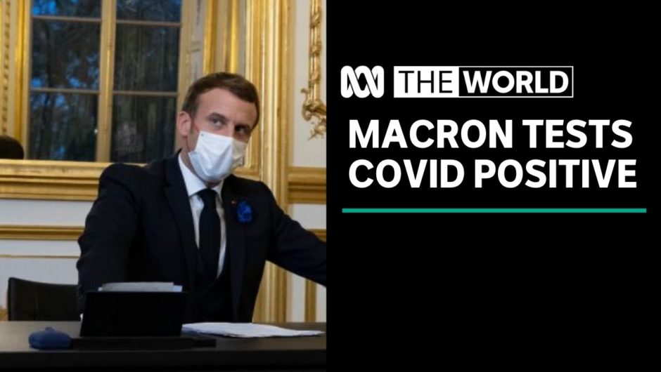 French President Emmanuel Macron tests positive for COVID-19 | The World