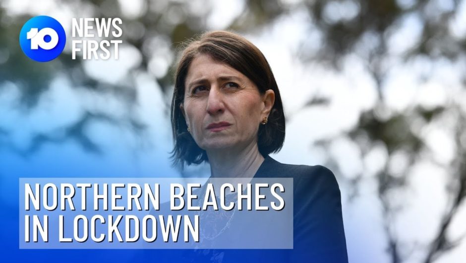 Northern Beaches In Lockdown | 10 News First