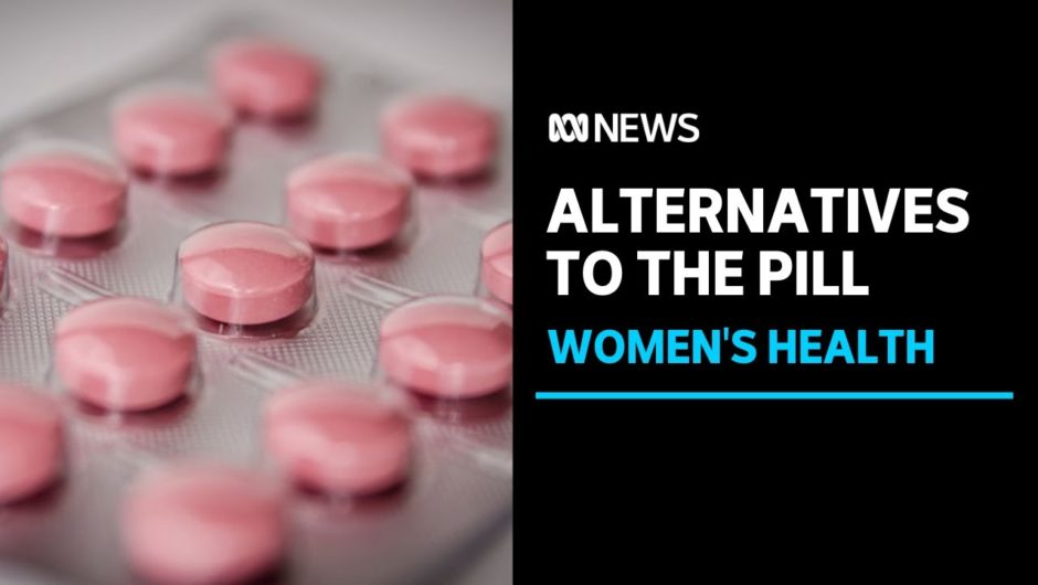 Most Australian women choose the pill for birth control, but there's other options | ABC News