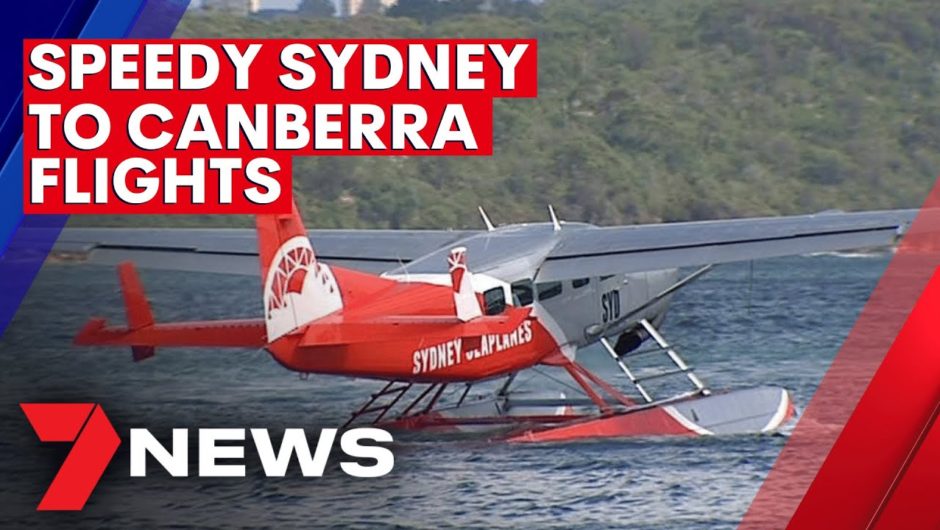 New plans for fast seaplane route between Sydney and Canberra revealed | 7NEWS