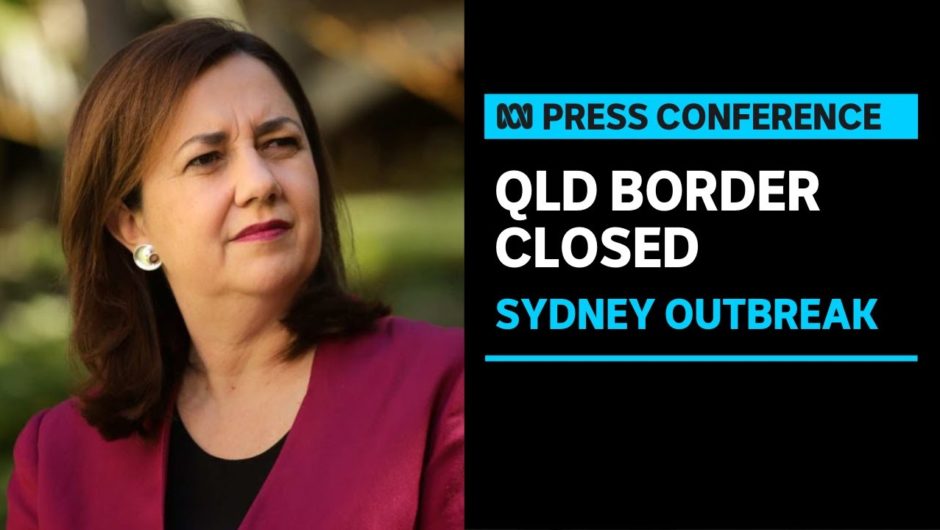 Queensland Premier announces new NSW COVID-19 border restrictions | ABC News