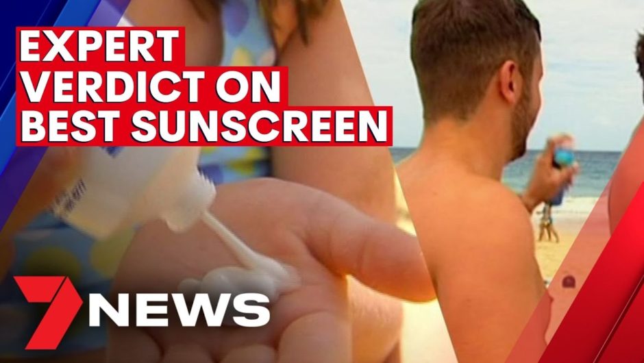 Which is the best sunscreen? | 7NEWS