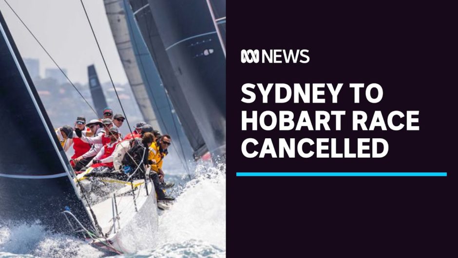 Sydney to Hobart yacht race cancelled due to NSW coronavirus outbreak | ABC News