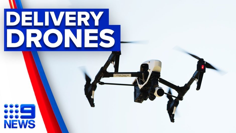Drones could begin making deliveries | 9 News Australia